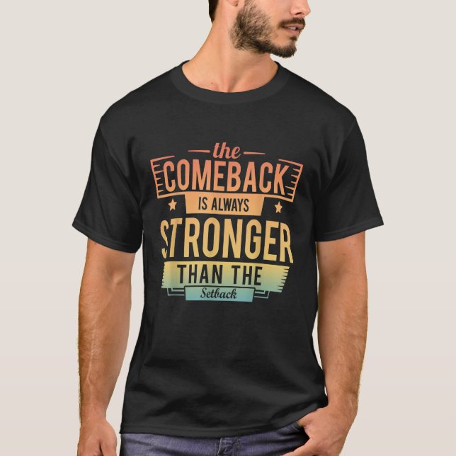 The Comeback Is Always Greater Than The Setback Mo T Shirt (Framsida)