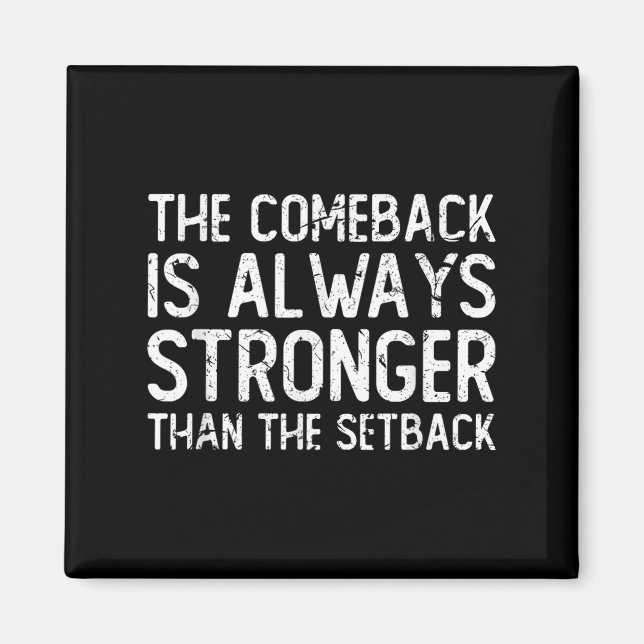 The Comeback Is Always Stronger - Motivational  Magnet (Framsidan)