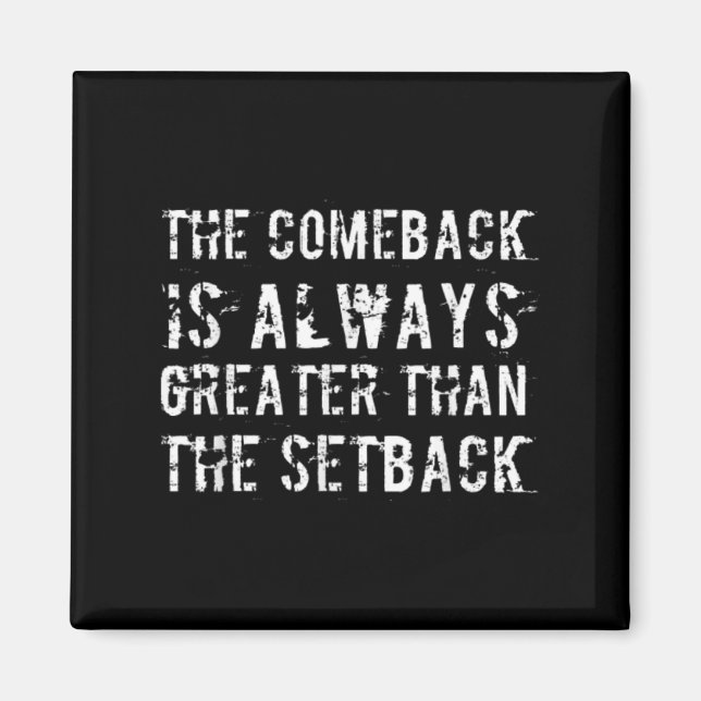 The Comeback Is Greater Than The Setback  Magnet (Framsidan)