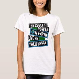 The Coolest People on Earth Live in California T Shirt