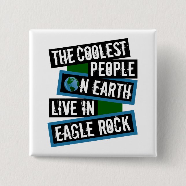 The Coolest People on Earth Live in Eagle Rock Knapp (Framsida)