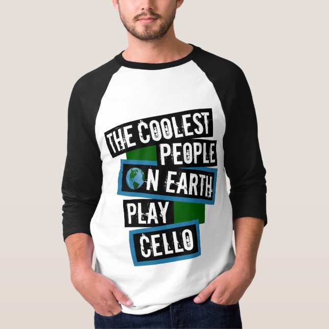 The Coolest People on Earth Play Cello T Shirt (Framsida)