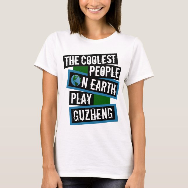 The Coolest People on Earth Play Guzheng T Shirt (Framsida)