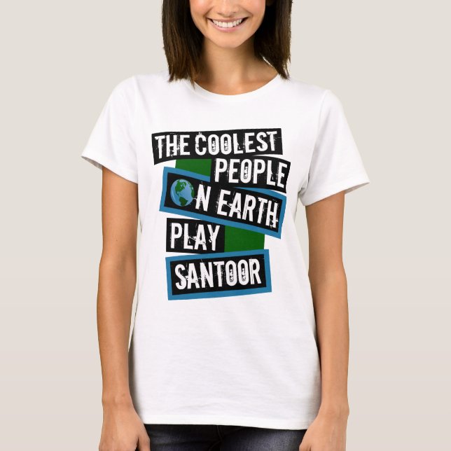 The Coolest People on Earth Play Santoor T Shirt (Framsida)