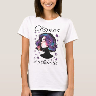 The Cosmos is within us T Shirt