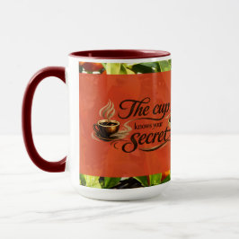 The Cup Knows Your Secret — Coffee Mug Mugg