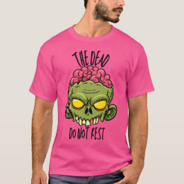 The Dead Do Not Rest T Shirt