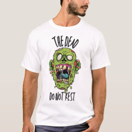 The Dead Do Not Rest T Shirt