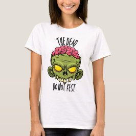 The Dead Do Not Rest T Shirt