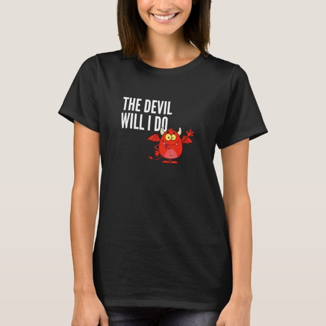 The devil will I do  German sayings T Shirt (Framsida)