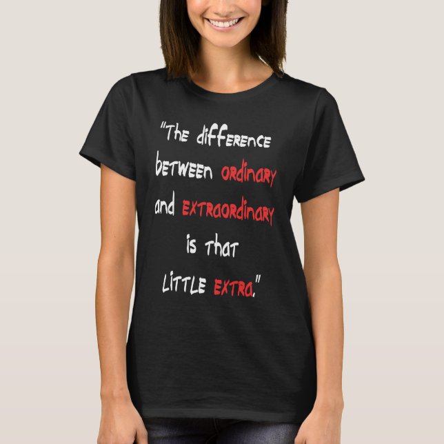 The difference Between Ordinary and Extraordinary T Shirt (Framsida)