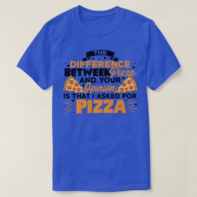 The Difference Between Pizza And You Pizza Lover I T Shirt (Design framsida)