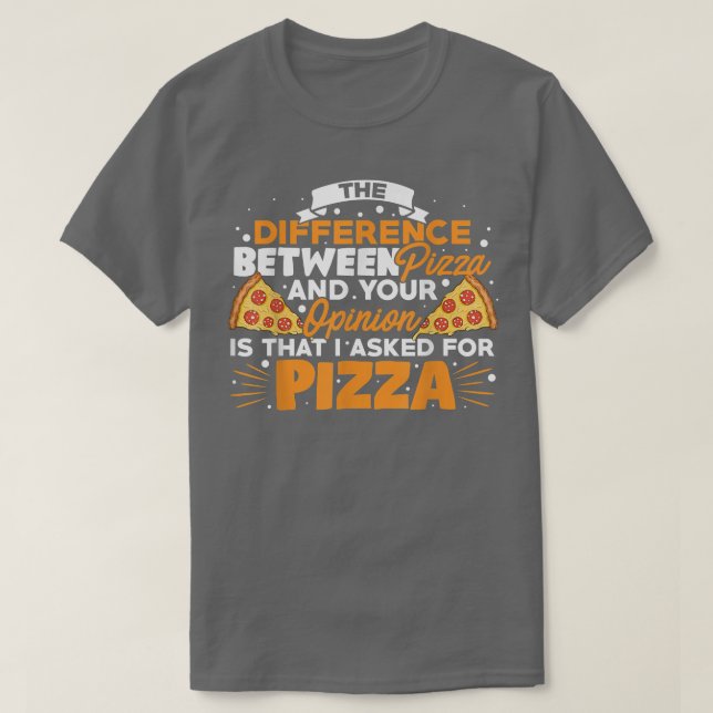 The Difference Between Pizza And You Pizza Lover I T Shirt (Design framsida)