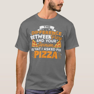 The Difference Between Pizza And You Pizza Lover I T Shirt