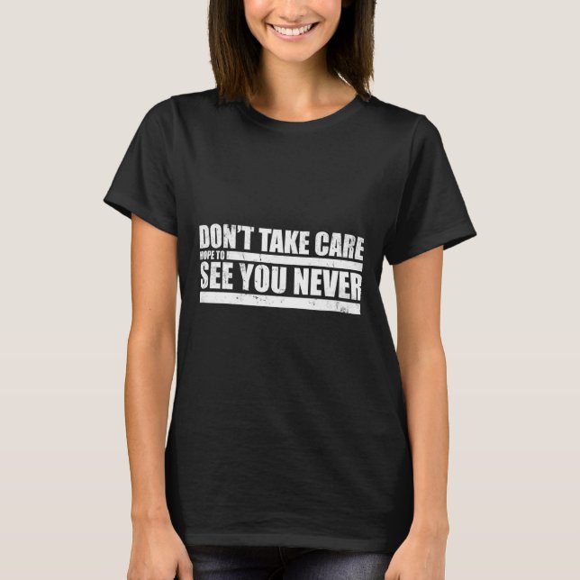 The Don't Take Care Challenge Quote (distressed Co T Shirt (Framsida)