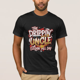 The Drippin’ Uncle – Sleighin’ All Day | Urban Chr T Shirt