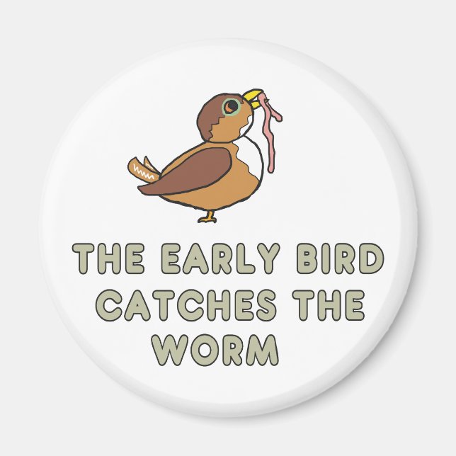 The Early Bird Catches The Worm Magnet (Framsidan)