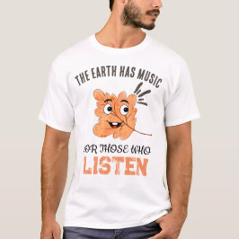 "The Earth Has Music" Smiling Leaf  T Shirt