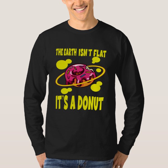 The Earth Ist't Flat It's A Donut T Shirt (Framsida)