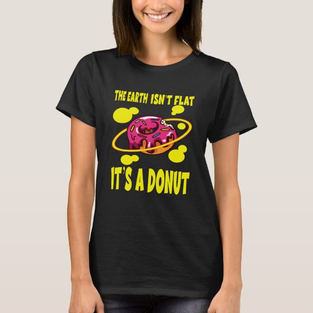 The Earth Ist't Flat It's A Donut T Shirt (Framsida)