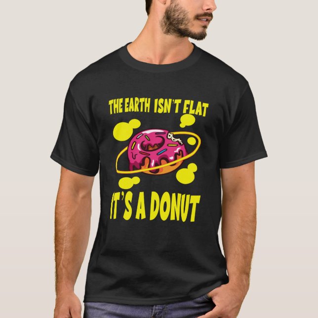 The Earth Ist't Flat It's A Donut T Shirt (Framsida)