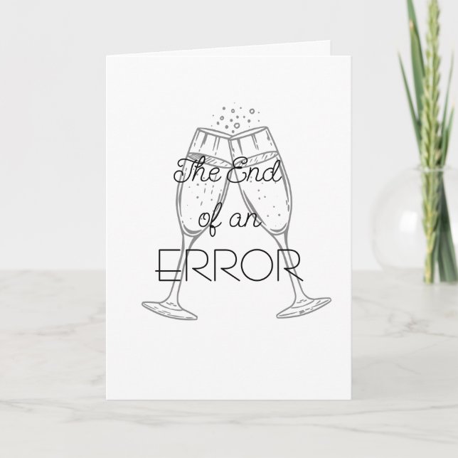 The End of an Error Champagne Divorce Card Kort (Framsida)