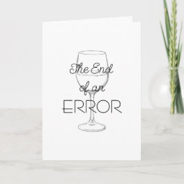 The End of an Error Wine Divorce Card Kort