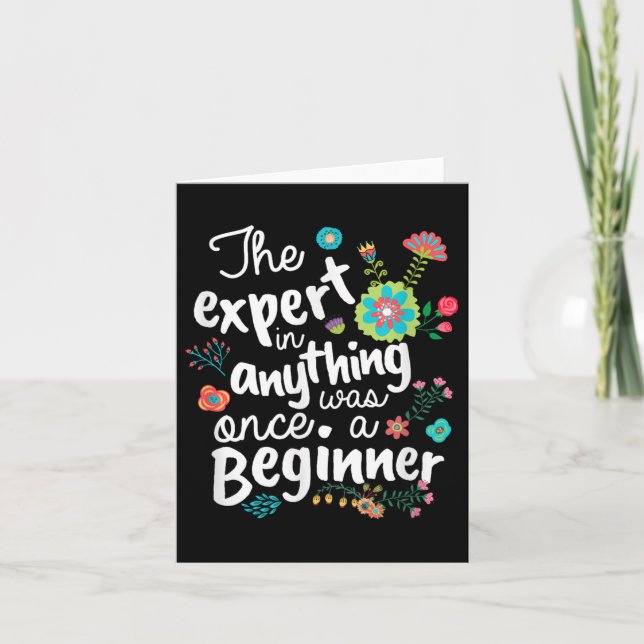 The Expert In Anything Was Once A Beginner Motivat Kort (Framsida)