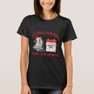 The Final Countdown to Not Caring Anymore T Shirt