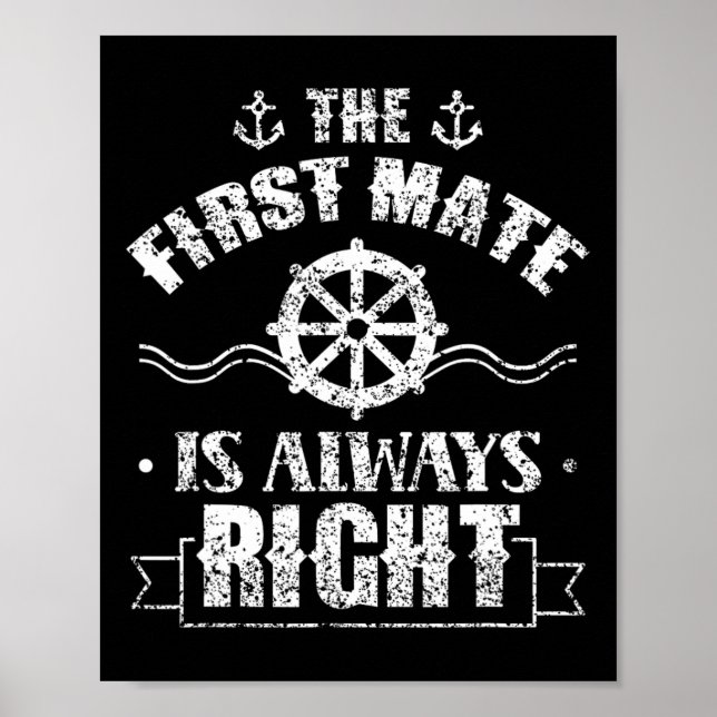 The First Mate Is Always Right Ship Boat Sea Yacht Poster (Framsidan)