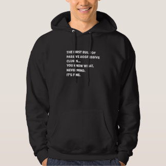 The First Rule of Passive Aggressive Club Hoodie