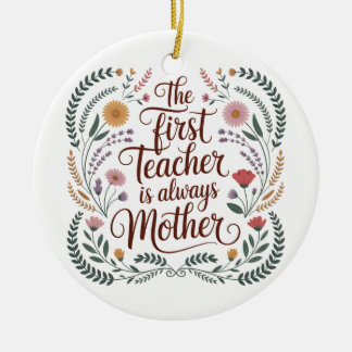 The First Teacher Is Always Mother Julgransprydnad Keramik