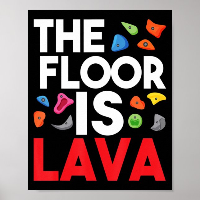The Floor Is Lava  Bouldering Wall Climber Rock Cl Poster (Framsidan)