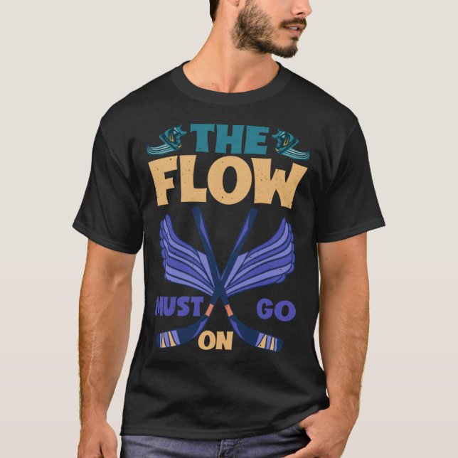 The Flow Must Go On T Shirt (Framsida)