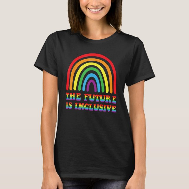 THE FUTURE IS INCLUSIVE Rainbow LGBT Gay Pride Mon T Shirt (Framsida)