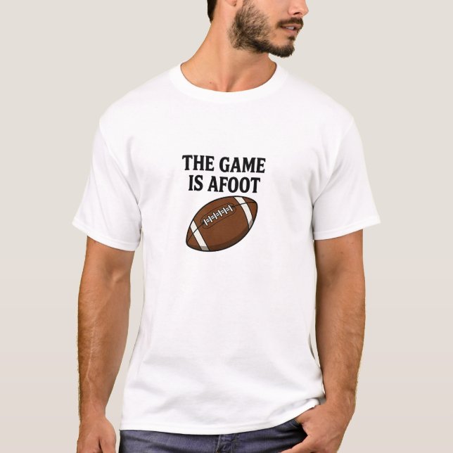 The game is afoot in white t shirt (Framsida)