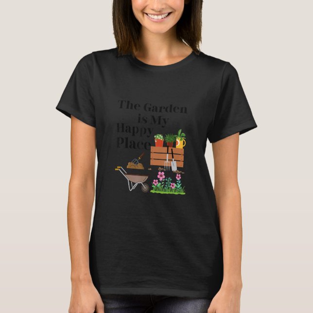 The Garden Is My Happy Place   T Shirt (Framsida)