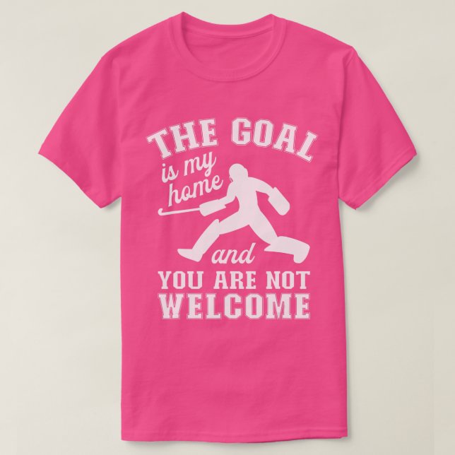 The Goal Is My HomeField Hockey Goalie  T Shirt (Design framsida)