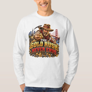 The Gold Rush Never Ends San Francisco Fotboll T Shirt