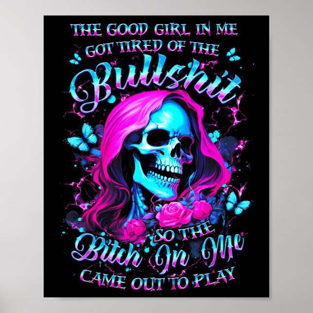 The Good Girl In Me Got Tired Of The Bul So The Bt Poster (Framsidan)