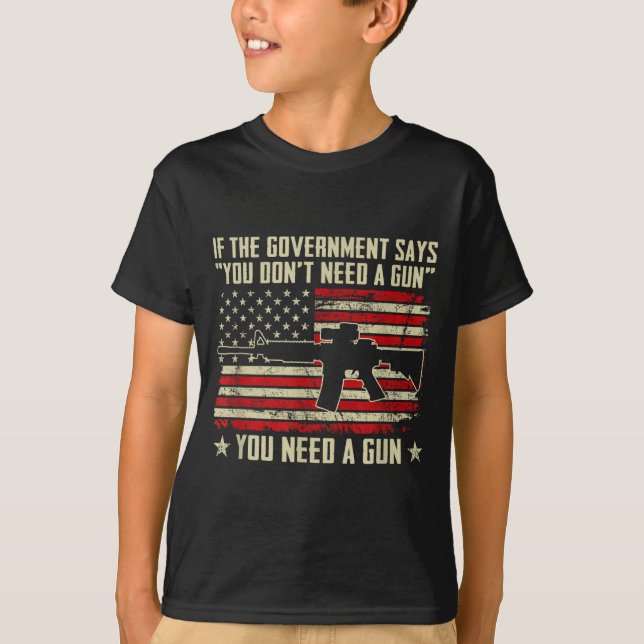 The Government Says You Don't Need A Gun - Funny P T Shirt (Framsida)