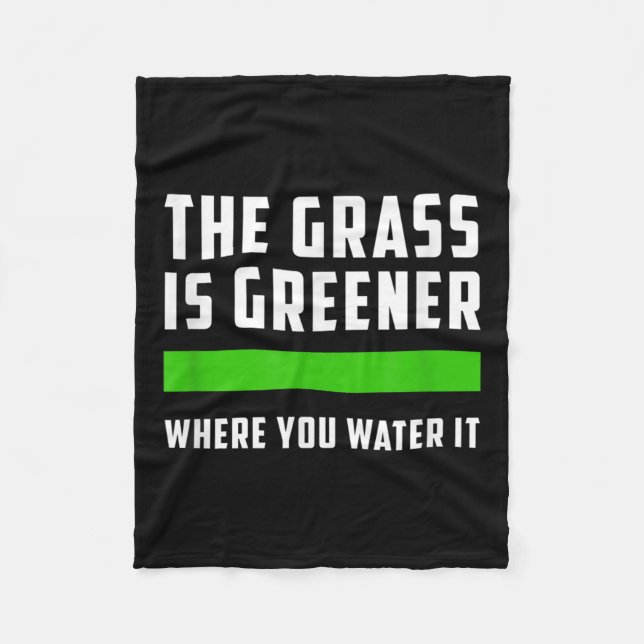 The Gr Is Greener Where You Water It, Motivational Fleecefilt (Framsidan)