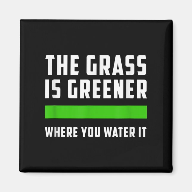 The Gr Is Greener Where You Water It, Motivational Magnet (Framsidan)