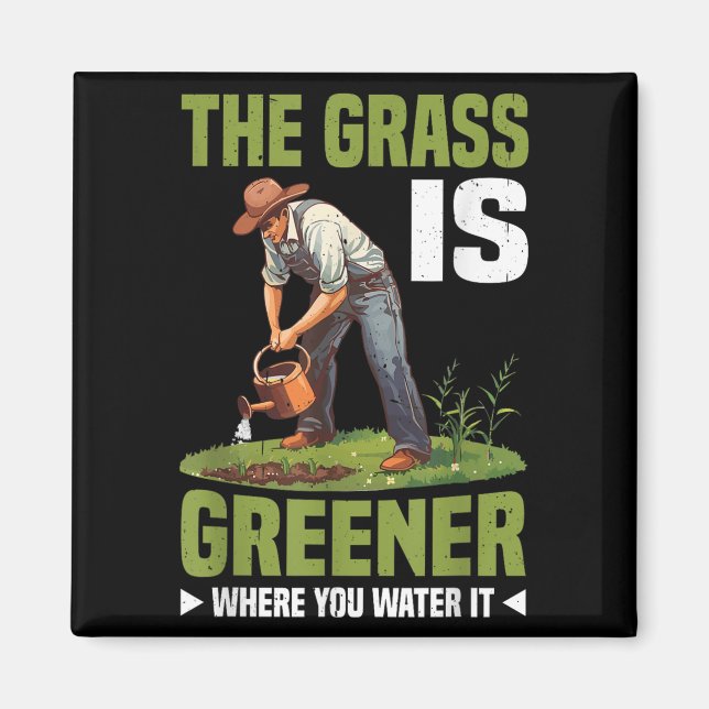 The Gr Is Greener Where You Water It Motivational  Magnet (Framsidan)