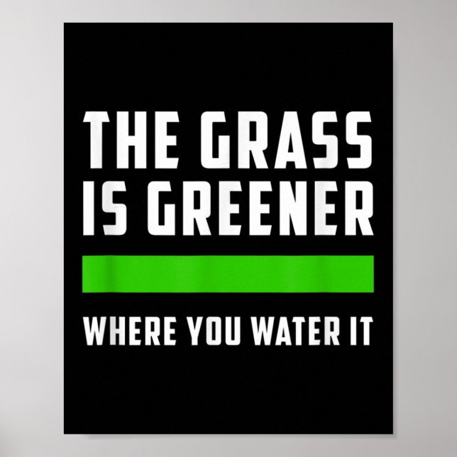 The Gr Is Greener Where You Water It, Motivational Poster (Framsidan)
