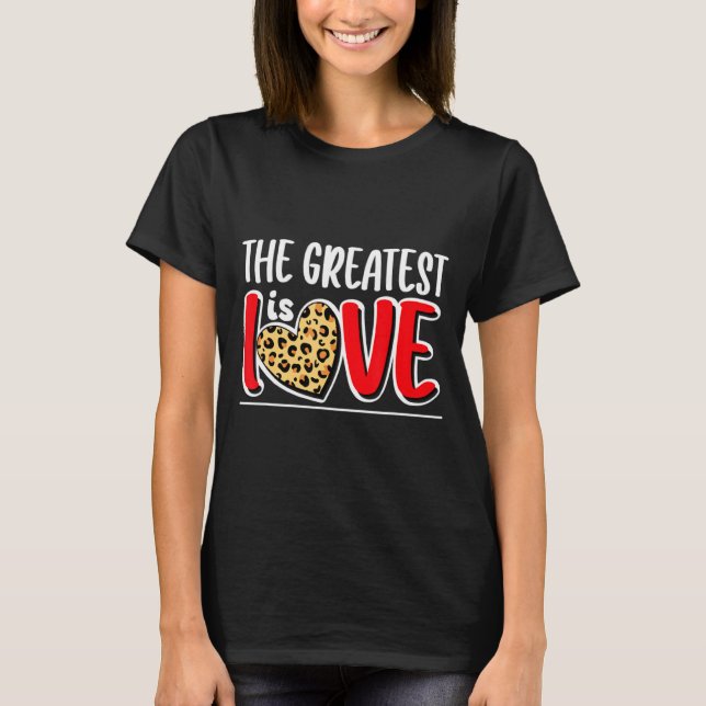 The Greatest Is Love Valentines Day Leopard Heart  T Shirt (Framsida)