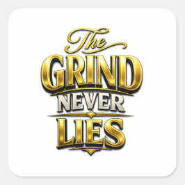 The Grind Never Lies Guld Motiverande Design Fyrkantigt Klistermärke