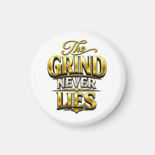 The Grind Never Lies Guld Motiverande Design Magnet