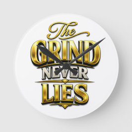 The Grind Never Lies Guld Motiverande Design Rund Klocka