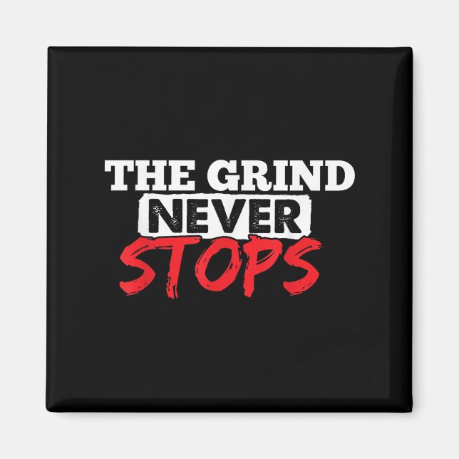 The Grind Never Stops Motivation Insrational Quote Magnet (Framsidan)
